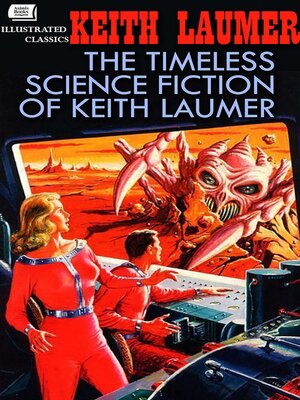 cover image of The Timeless Science Fiction of Keith Laumer. Illustrated